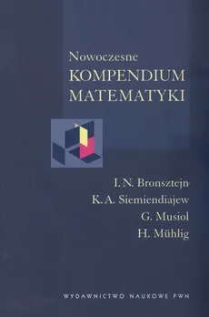 Nowoczesne kompendium matematyki - I.N. Bronsztejn, G. Musiol, K.A. Siemiendiajew