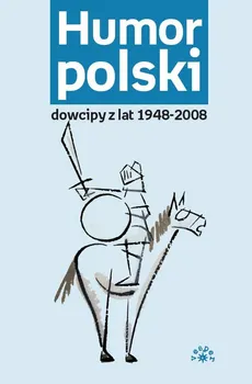 Humor polski dowcipy z lat 1948-2008 - Outlet