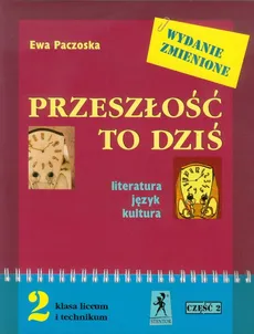 Przeszłość to dziś 2 Podręcznik Część 2 Literatura, język, kultura - Ewa Paczoska