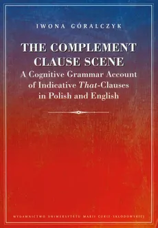 The Complement Clause Scene - Iwona Góralczyk