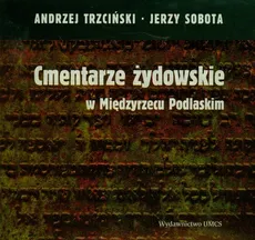 Cmentarze żydowskie w Międzyrzecu Podlaskim - Outlet - Jerzy Sobota, Andrzej Trzciński