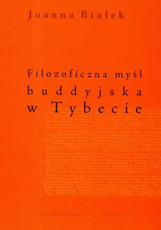 Filozoficzna myśl buddyjska w Tybecie - Joanna Białek