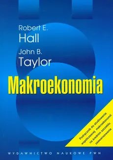 Makroekonomia - Outlet - Hall Robert E., Taylor John B.