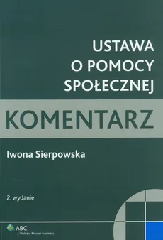Ustawa o pomocy społecznej Komentarz - Iwona Sierpowska