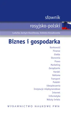 Słownik rosyjsko polski Biznes i gospodarka - Outlet - Ludwika Jochym-Kuszlikowa, Elżbieta Kossakowska