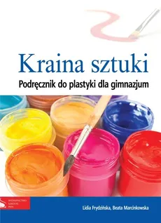 Kraina sztuki Podręcznik do plastyki - Lidia Frydzińska-Świątczak, Beata Marcinkowska