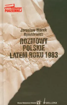 Rozmowy polskie latem roku 1983 - Rymkiewicz Jarosław Marek