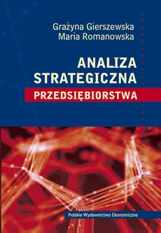 Analiza strategiczna przedsiębiorstwa - Grażyna Gierszewska, Maria Romanowska