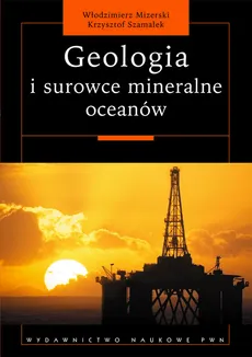 Geologia i surowce mineralne oceanów - Outlet - Włodzimierz Mizerski, Krzysztof Szmałek