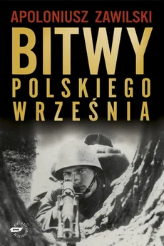 Bitwy polskiego września - Outlet - Apoloniusz Zawilski