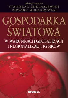 Gospodarka światowa w warunkach globalizacji i regionalizacji rynków - Outlet