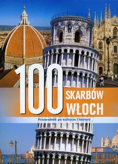 100 skarbów Włoch Przewodnik po kulturze i historii - Joshua Burkholder, Giorgia Mancini, Susan Northcott