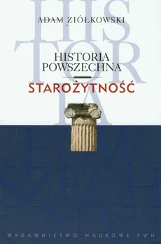 Historia Powszechna Starożytność - Adam Ziółkowski
