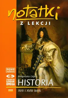 Notatki z lekcji Historia XVII i XVIII wiek - Outlet - Małgorzata Ciejka