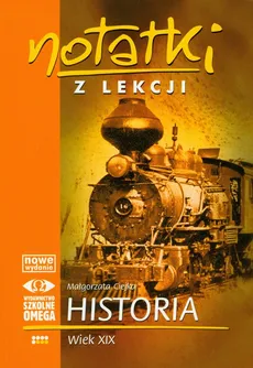 Notatki z lekcji Historia Wiek XIX - Małgorzata Ciejka
