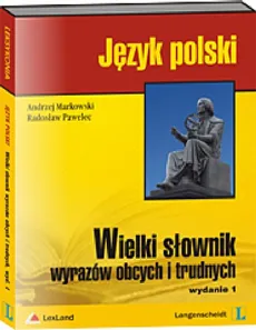 Wielki słownik wyrazów obcych i trudnych - Andrzej Markowski, Radosław Pawelec