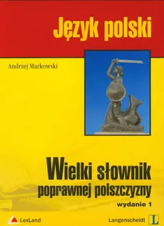 Wielki słownik poprawnej polszczyzny - Andrzej Markowski