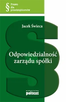 Odpowiedzialność zarządu spółki - Jacek Świeca