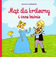 Mąż dla królewny i inne baśnie - Outlet - Joanna Laskowska
