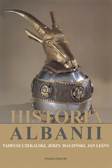 Historia Albanii - Jan Leśny, Jerzy Hauziński, Tadeusz Czekalski