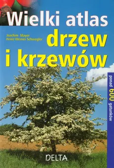Wielki atlas drzew i krzewów - Outlet - Joachim Mayer, Heinz-Werner Schwegler
