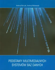 Podstawy multimedialnych systemów baz danych - Andrzej Barczak, Andrzej Wiśniewski