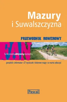 Mazury i Suwalszczyzna Przewodnik rowerowy - Aleksander Buczyński