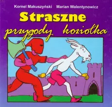 Straszne przygody koziołka składanka - Marian Walentynowicz, Kornel Makuszyński