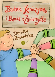 Bartek Koniczyna i banda z Zaniemyśla - Danuta Zawadzka