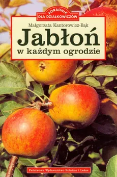 Jabłoń w każdym ogrodzie - Małgorzata Kantorowicz-Bąk