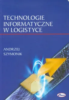 Technologie informatyczne w logistyce - Outlet - Andrzej Szymonik
