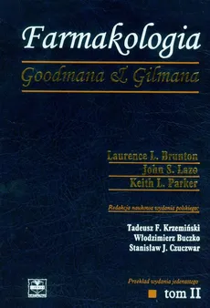 Farmakologia Goodmana & Gilmana Tom 2 - Brunton Laurence L., Parker Keith L., Lazo John S.