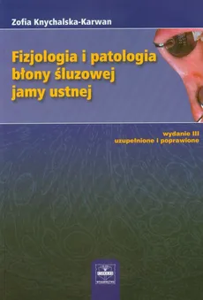 Fizjologia i patologia błony śluzowej jamy ustnej - Outlet - Zofia Knychalska-Karwan