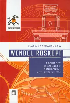 Wendel Roskopf Architekt wczesnego renesansu - Outlet - Klara Kaczmarek-Low