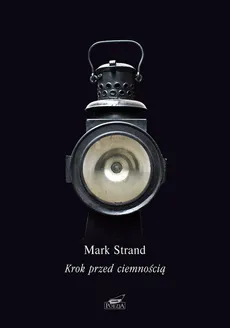 Krok przed ciemnością - Mark Strand