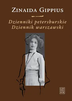 Dzienniki petersburskie 1914-1919 Dziennik warszawski 1920-1921 - Zinaida Gippius