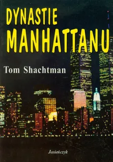 Dynastie Manhattanu - Outlet - Tom Shachtman