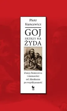 Goj patrzy na Żyda - Piotr Kuncewicz