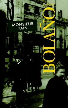 Monsieur Pain - Roberto Bolano