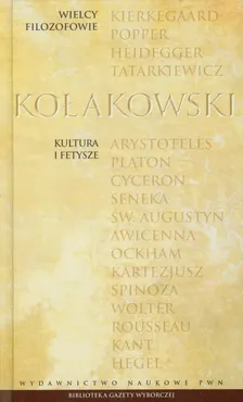 Wielcy Filozofowie 25 Kultura i fetysze - Leszek Kołakowski