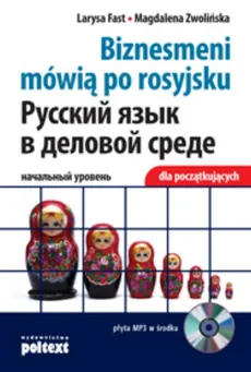 Biznesmeni mówią po rosyjsku dla początkujących -książka z płytą CD - Larysa Fast, Magdalena Zwolińska