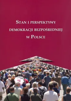 Stan i perspektywy demokracji bezpośredniej w Polsce