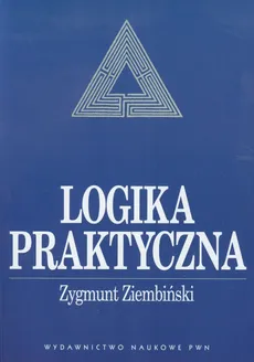 Logika praktyczna - Zygmunt Ziembiński