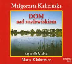 Dom nad rozlewiskiem - Małgorzata Kalicińska