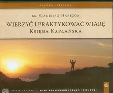 Wierzyć i praktykować wiarę Księga kapłańska - Stanisław Haręzga