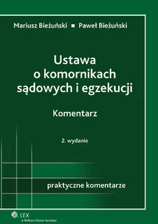Ustawa o komornikach sądowych i egzekucji Komentarz - Mariusz Bieżuński, Paweł Bieżuński