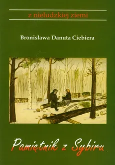 Pamiętnik z Sybiru - Ciebiera Bronisława Danuta