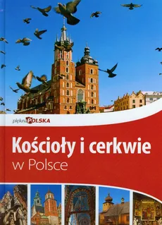 Kościoły i cerkwie w Polsce Piękna Polska - Jolanta Bąk, Jacek Bronowski, Ewa Ressel