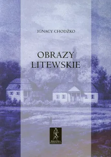 Obrazy litewskie - Ignacy Chodźko
