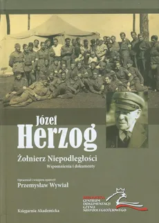 Józef Herzog Żołnierz Niepodległości - Przemysław Wywiał